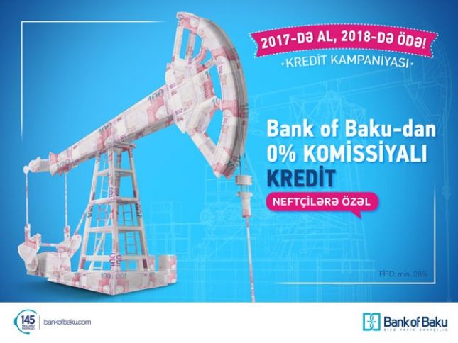Neftçilərə özəl kredit - İNDİ al, GƏLƏN İL ödə!