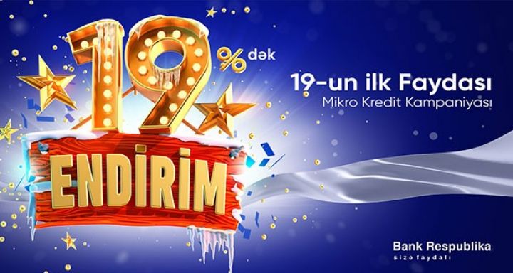 Bank Respublika “19-un ilk faydası” kredit kampaniyasına başlayır