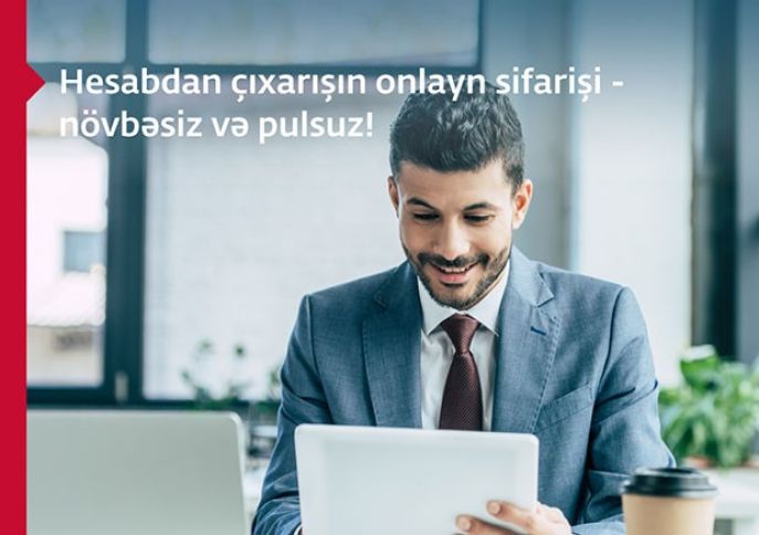 Hesabdan çıxarışın onlayn sifarişi – növbəsiz və pulsuz!