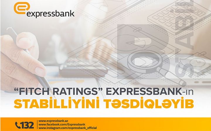 “Fitch Ratings” Expressbank-ın stabilliyini bir daha təsdiqləyib
