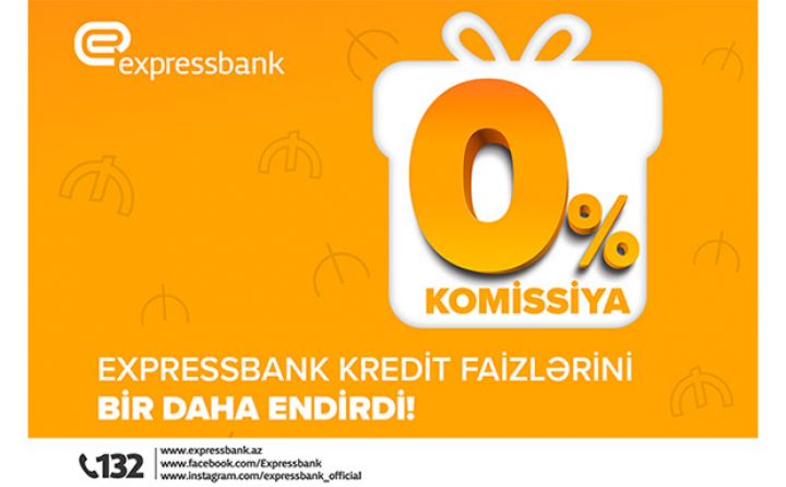 Expressbank-dan 0% komissiya ilə kredit kampaniyası!