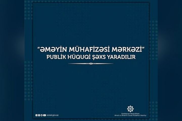 “Əməyin Mühafizəsi Mərkəzi” publik hüquqi şəxs yaradılır