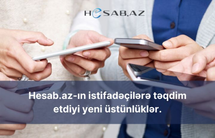 Hesab.az-ın istifadəçilərə təqdim etdiyi yeni üstünlüklər