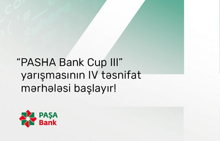 “PASHA Bank Cup III” yarışmasının IV təsnifat mərhələsi başlayır!