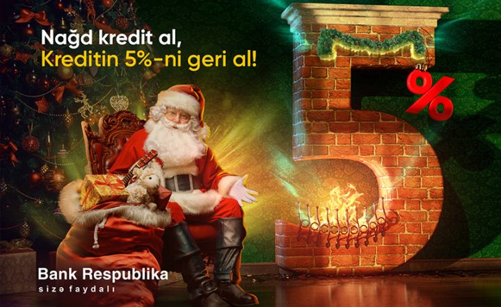 Yeni il öncəsi krediti Bank Respublikadan götürənlər kreditin 5%-ni geri alacaq!