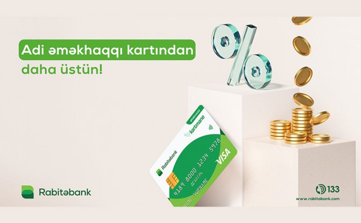Rabitəbankın adi maaş kartından üstün əməkhaqqı kartlarını qarşılayın!