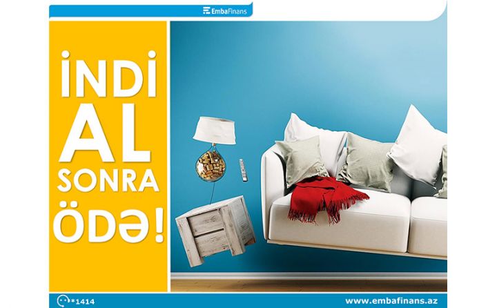 "Embafinans"dan “İndi al sonra ödə!” kampaniyası