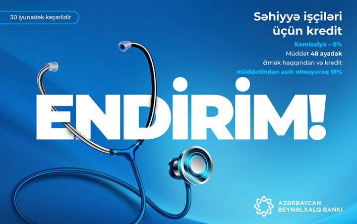 Azərbaycan Beynəlxalq Bankında səhiyyə işçiləri üçün fürsətlər!