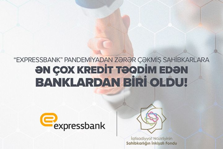“Expressbank” pandemiyadan zərər çəkmiş sahibkarlara ən çox kredit təqdim edən banklardan biri oldu!
