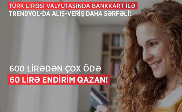Türk Lirəsi valyutasında “Bankkart” ilə onlayn alış-veriş etmək indi daha sərfəlidir!