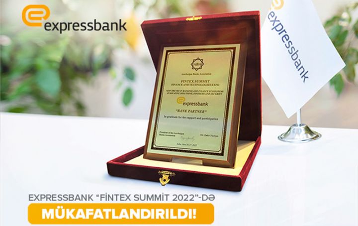 Expressbank  “Fintex Finance və Technology Summit 2022” maliyyə tədbirində mükafatla təltif edildi.