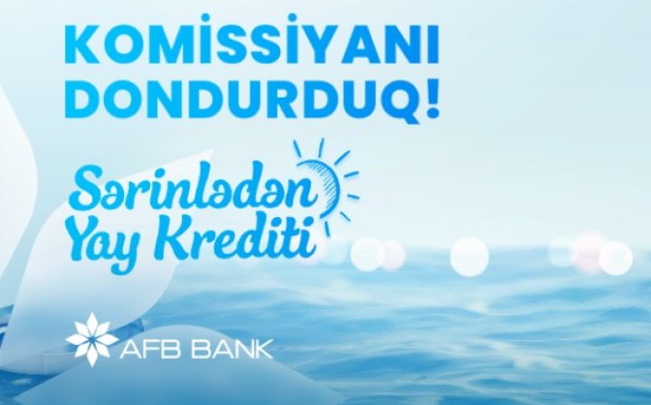 Sərfəli şərtlərlə kredit kampaniyası Avqustun sonunda yekunlaşacaq - 3000-də 333 manat qənaət