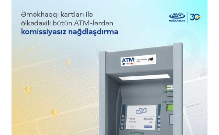 Əməkhaqqı kartları ilə ölkədaxili istənilən bankomatdan nağdlaşdırma komissiyasız oldu