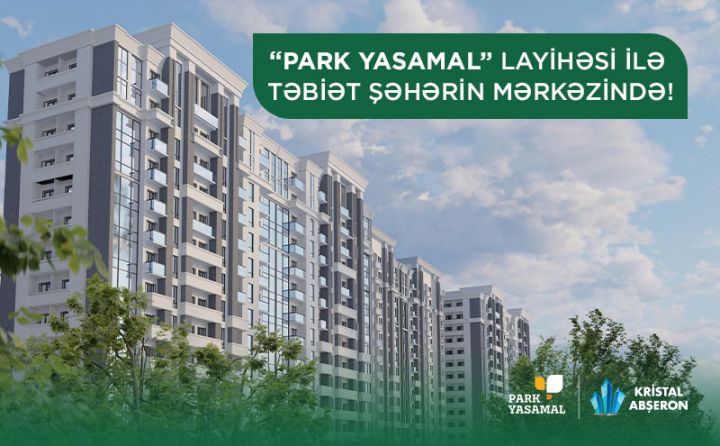 Pəncərəsi təbiətə açılan mənzillər “Park Yasamal”da!
