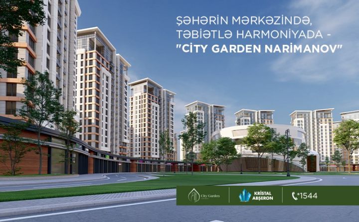 Şəhərin mərkəzində, təbiətlə harmoniyada - "City Garden Narimanov"