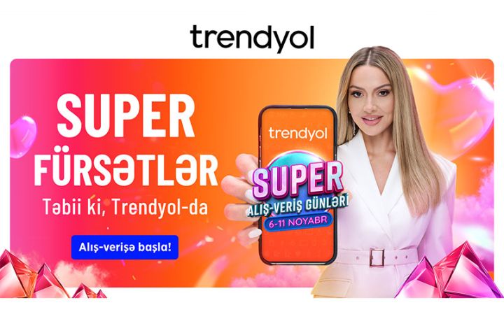 “Trendyol”dan Azərbaycandakı müştəriləri üçün ‘’Super alış-veriş günləri’’