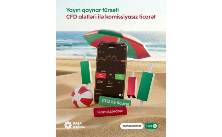 PAŞA Kapital-dan yayın qaynar fürsəti: CFD alətləri üzrə komissiyasız ticarət
