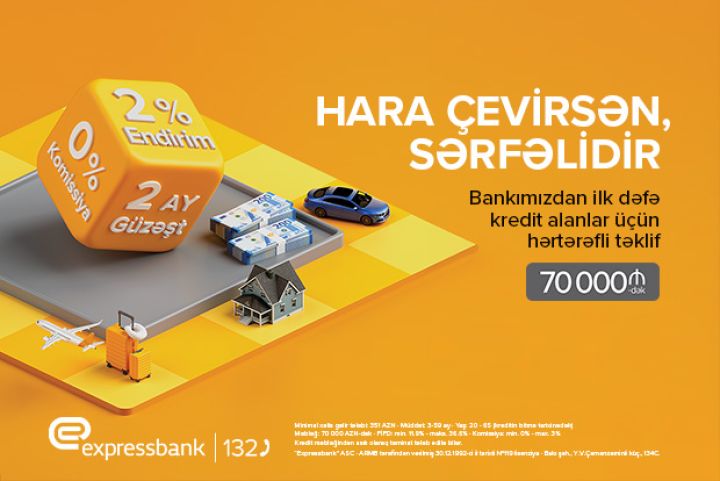 “HARA ÇEVİRSƏN SƏRFƏLİ” KREDİT - Expressbankda