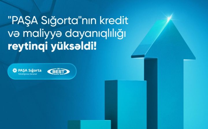 “PAŞA Sığorta”nın beynəlxalq reytinqi yüksəlib!