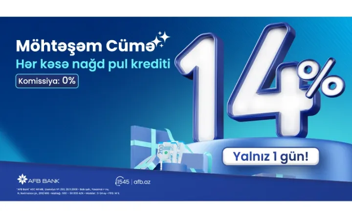 “Möhtəşəm Cümə” nağd kredit kampaniyası -  0% KOMİSSİYA