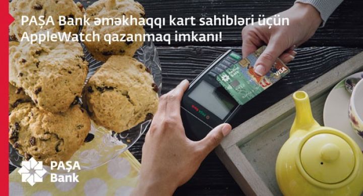 PAŞA Bank-ın əmək haqqı kart sahibləri üçün AppleWatch qazanmaq imkanı!
