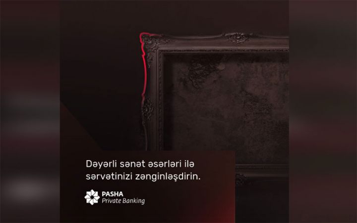 Sərvətinizi sənət əsərləri ilə zənginləşdirin!