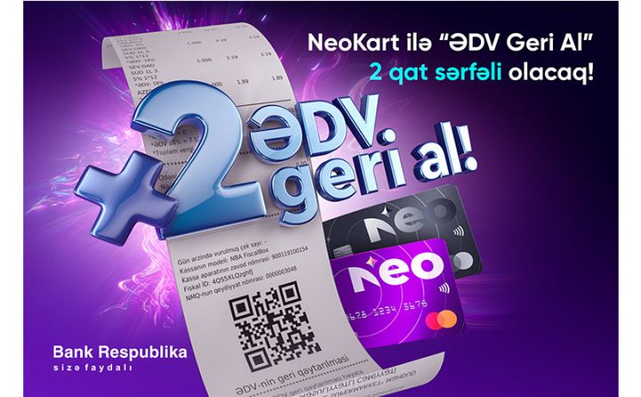 NeoKart ilə ödəniş edənlər üçün “ƏDV Geri Al” 2 qat sərfəli oldu!
