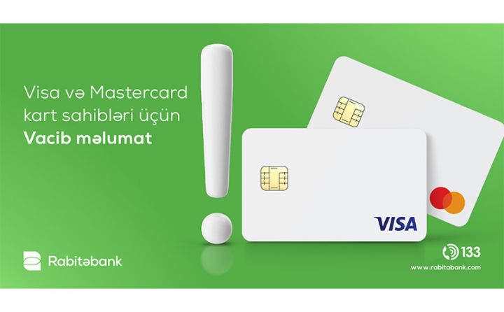 “Rabitəbank”-da VISA və Mastercard kartı olan müştərilər üçün vacib məlumat