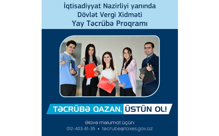 Dövlət Vergi Xidmətində Yay Təcrübə Proqramı keçiriləcək - GƏNCLƏR İŞƏ CƏLB EDİLİR