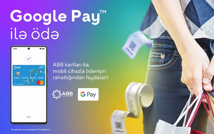 Artıq Google Pay də ABB kart sahibləri üçün əlçatandır