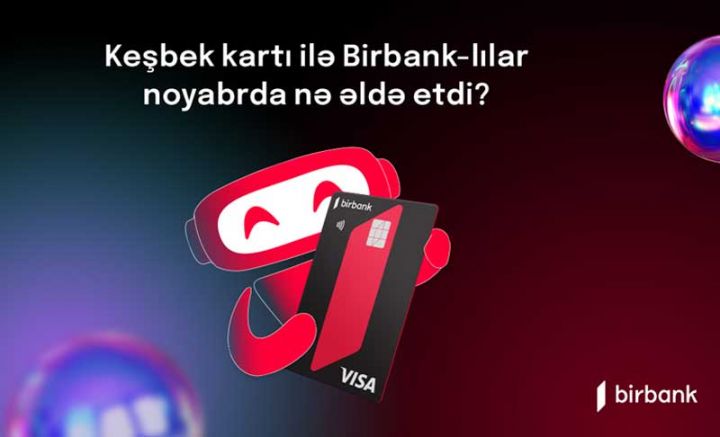 Birbank sahibləri noyabr ayında 2,8 milyon manat keşbek əldə ediblər