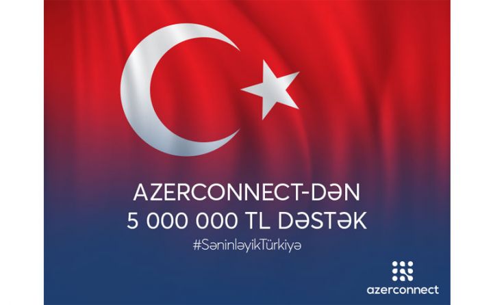 Azerconnect şirkətindən Türkiyəyə 5 milyon TL dəstək