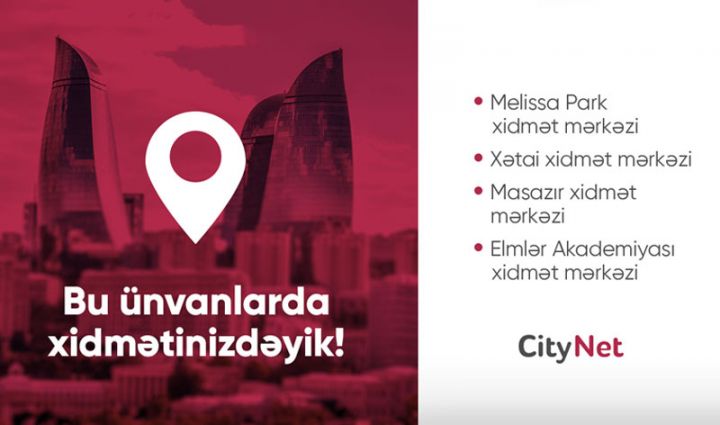 “CityNet” yeni müştəri xidmət mərkəzlərini istifadəyə verib