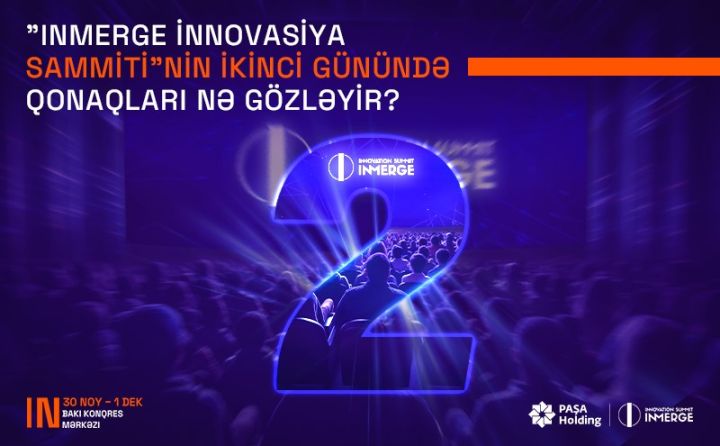 "InMerge İnnovasiya Sammiti"nin ikinci günündə iştirakçıları nələr gözləyir?