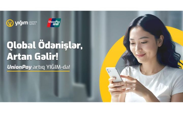 YIĞIM Payment System UnionPay kartları ilə onlayn ödəniş qəbuluna start verdi!