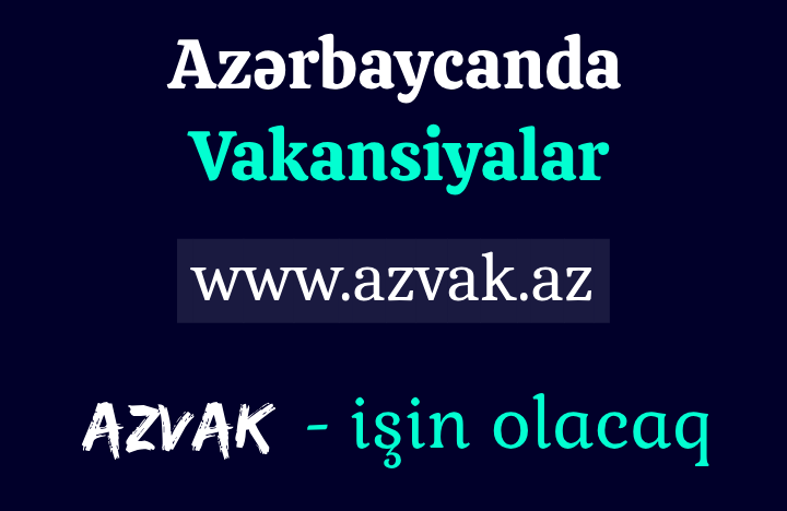 İş elanları, vakansiyalar – azvak.az