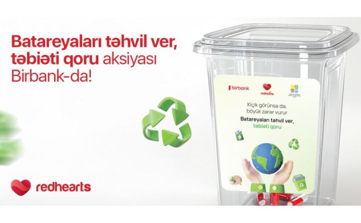“Batareyaları təhvil ver, təbiəti qoru” layihəsinə Birbank da qoşuldu