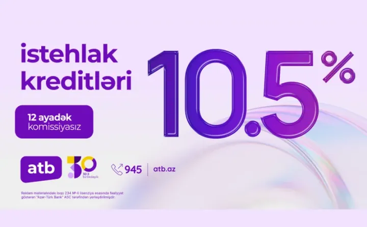 Azər Türk Bank müştərilər üçün sərfəli kredit kampaniyasını davam etdirir