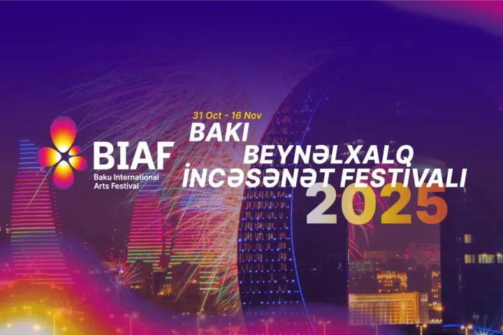 Baku International Arts Festival 2025 (BIAF 2025) — Bakının qəlbində musiqi, teatr, rəqs və incəsənət